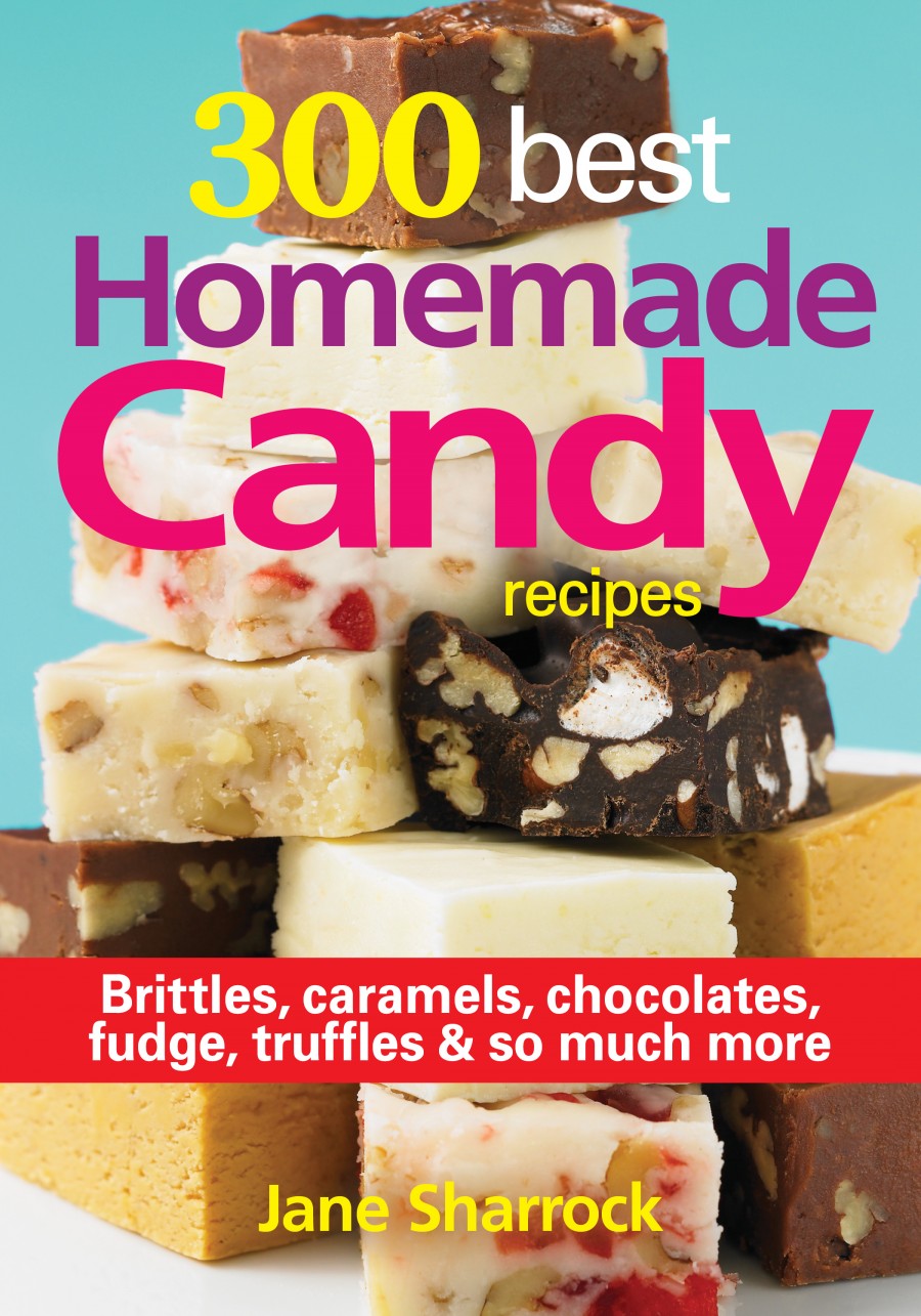 300 Best Homemade Candy Recipes Cookbook By Jane Sharrock Central Minnesota Mom 7998